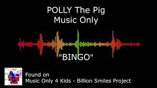 Polly The Pig Music Only. BINGO Billion Smiles Project.