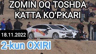 OXIRI. ZOMIN OQ TOSHDA KATTA KOʻPKARI.18.11.2022. 2-KUN