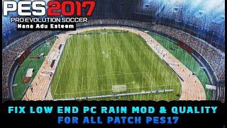 PES 2017 FIX Rain Mode & Picture Quality Selector 4k LOW END PC