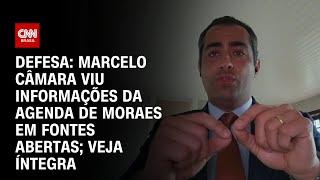 Defesa: Marcelo Câmara viu informações da agenda de Moraes em fontes abertas; Veja íntegra | CNN 360