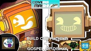 [Duet Mashups] - Build Our Machine + Gospel Of Dismay (Original + Cover) - DAGames and Fandroid