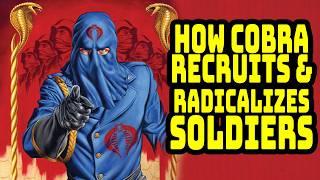 How Cobra Recruits and Radicalizes Soldiers