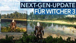 The Witcher 3 ist jetzt schöner, besser und ein bisschen kaputt! - Next-Gen-Update im Test