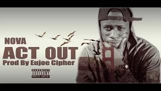 Nova - Act Out (Prod By Eujoe Cipher)