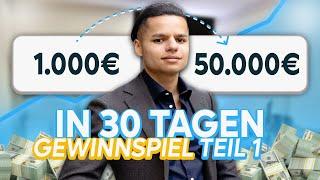 Challenge: aus 1000€ werden 50.000 € innerhalb von 30 Tagen.