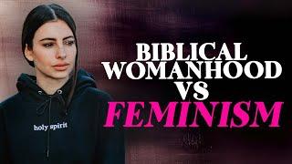 Biblical Womanhood vs Feminism