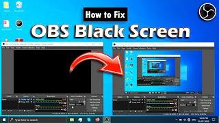 How to fix OBS Black Screen in Game Capture or Display Capture - Windows 10