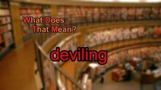 What does deviling mean?