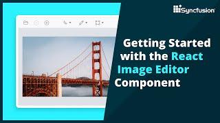 Getting Started with the React Image Editor Component
