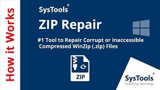 SysTools ZIP Repair Tool - A Tool to Repair Corrupted and Inaccessible ZIP Files