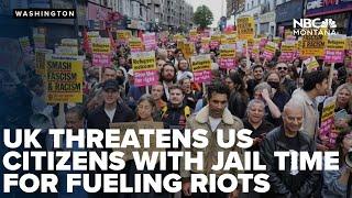 UK authorities threaten extradition, jail to US citizens for online posts stoking riots