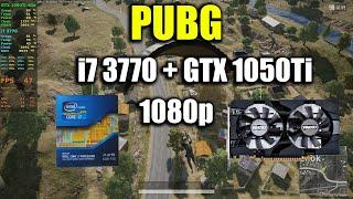 PUBG - i7 3770 + GTX 1050Ti