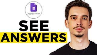 How To See Answers On Google Forms (2025) - Full Guide