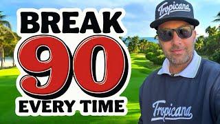 How to break 90 in golf, EVERY TIME.