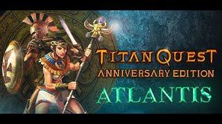 Titan Quest Anniversary Edition  - Atlantis Walkthrough [No commentary]