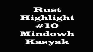 Rust Highlight #10 Mindowh | Kasyak