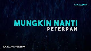 Peterpan - Mungkin Nanti (Karaoke Version)