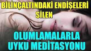 BİLİNÇALTI ENDİŞELERİ Silen Olumlamalarla UYKU MEDİTASYONU