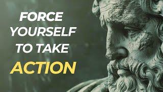 5 Lessons To FORCE Yourself To TAKE ACTION | Stoic Habits | Stoicism