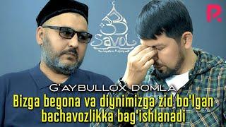 33 savol - G'aybullox domla "Bizga begona va diynimizga zid bo'lgan bachavozlikka bag'ishlanadi"