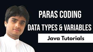 Java Tutorials | Data Types & Variables | Paras Coding |