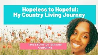 Hopeless to Hopeful: Overcoming the Challenges of Country Living