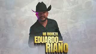 Eduardo Riaño - Mi Riqueza (Letra)