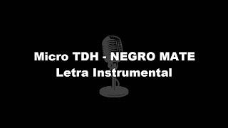 Micro TDH - NEGRO MATE Letra Instrumental