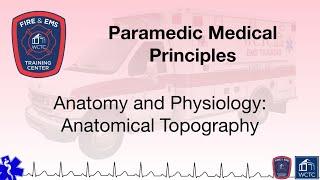 Paramedic 2.04 - Anatomy and Physiology: Anatomical Topography