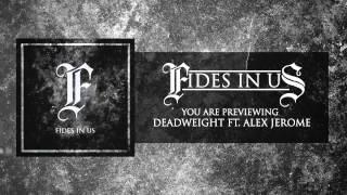 Fides In Us - Deadweight Ft. Alex Jerome (Preview)