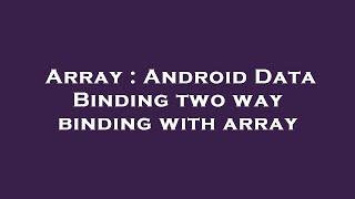 Array : Android Data Binding two way binding with array