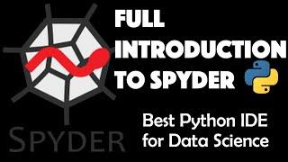 Full Introduction to SPYDER - the best Python IDE for Data Science