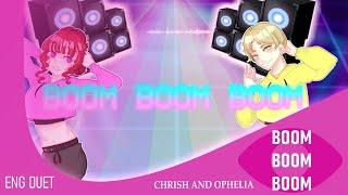 Boom Boom Boom • Duet「Ophelia • chrish」KIRA