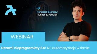 Oczami nieprogramisty 2.0: AI i automatyzacje w firmie