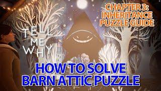 How to Solve Barn Attic / Garage Loft Puzzle + Box (All) - TELL ME WHY Chapter 3 Guide Indonesia