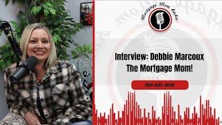 Interview: Debbie Marcoux, The Mortgage Mom