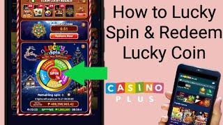 how to lucky spin & redeem lucky coin in casino plus app