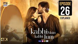 Kabhi Main Kabhi Tum Episode 26 - Fahid Mustafa - Hania Amir