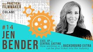 EP #14 - Jennifer Bender: Executive VP of Central Casting - The Practical Filmmaker