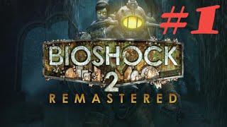 Прохождение BioShock 2 Remastered #1