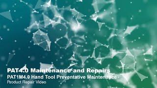 PAT4.0 Maintenance and Repairs – PAT4.0 Hand Tool Preventative Maintenance