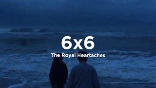 The Royal Heartaches - 6x6 ( Lyrics )