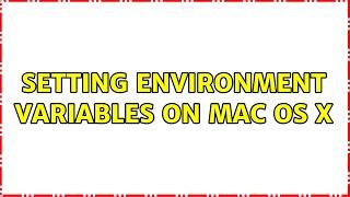 Setting Environment Variables on Mac OS X