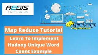 Map Reduce Tutorial: Learn To Implement Hadoop Unique Word Count Example: Aegis SoftTech