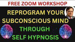 FREE ZOOM - Reprogram Your Subconscious Mind Through Self Hypnosis By Pradeep Aggarwal