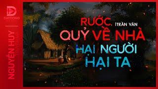 Nghe truyện ma : RƯỚC QUỶ VỀ NHÀ - HẠI NGƯỜI HẠI TA | Chuyện ma anh Toàn đệ tam pháp sư P11