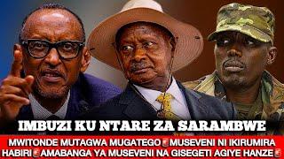 IMBUZI KU NTARE ZA SARAMBWEMWITONDE MUTAGWA MUGATEGOMUSEVENI AMABANGA YE NA GISEGETI AGIYE HANZE