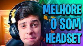 Como melhorar a qualidade de som do Headset