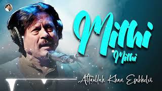 Mithi Mithi | Best Song |  Attaullah Khan Esakhelvi