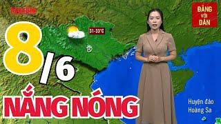 Dự báo thời tiết hôm nay mới nhất ngày 8/6 | Dự báo thời gian 3 ngày tới | Đảng với Dân